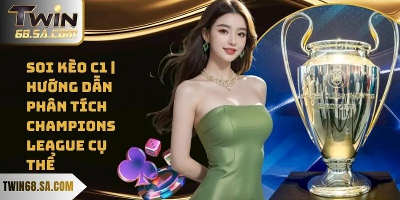 Soi kèo C1 chuẩn phân tích, cập nhật nhanh và chính xác cho ai yêu bóng đá. Khám phá để tăng tỷ lệ thắng và xây dựng chiến lược hiệu quả cùng TWIN68.